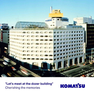 Treasure Memories-Komatsu Headquarters Building